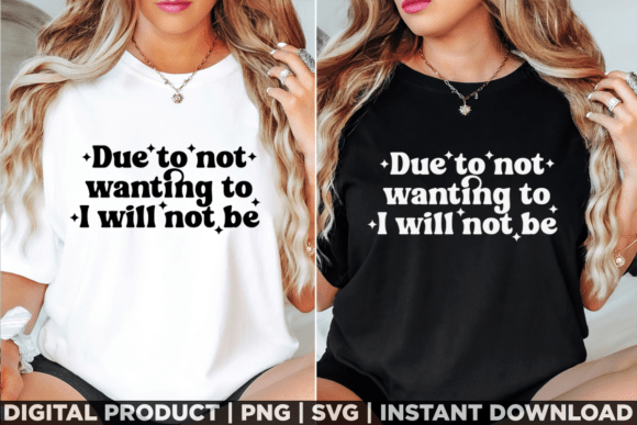 Download Due to Not Wanting to Funny Humor Shirt - Funny humor shirt Collection
