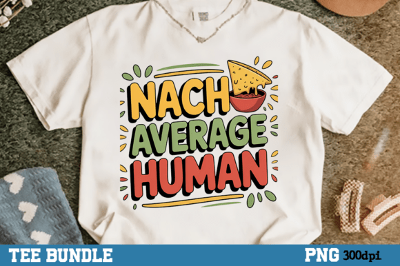Download Nacho Funny Humor Shirt Sublimation Png - Funny humor shirt Collection